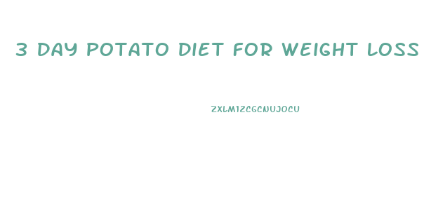 3 Day Potato Diet For Weight Loss