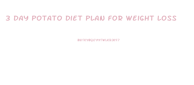 3 Day Potato Diet Plan For Weight Loss