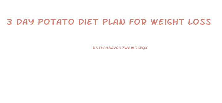 3 Day Potato Diet Plan For Weight Loss