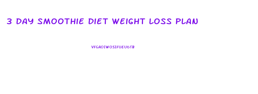 3 Day Smoothie Diet Weight Loss Plan