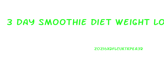 3 Day Smoothie Diet Weight Loss Results