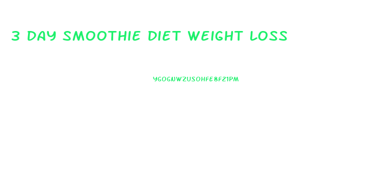 3 Day Smoothie Diet Weight Loss