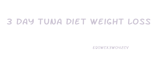 3 Day Tuna Diet Weight Loss