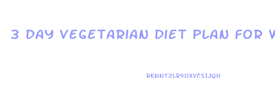 3 Day Vegetarian Diet Plan For Weight Loss