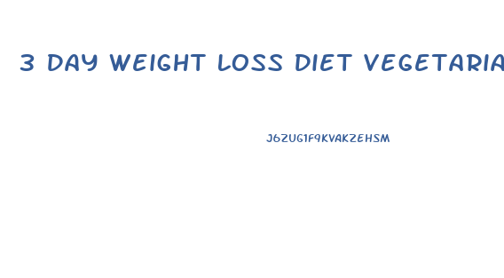 3 Day Weight Loss Diet Vegetarian