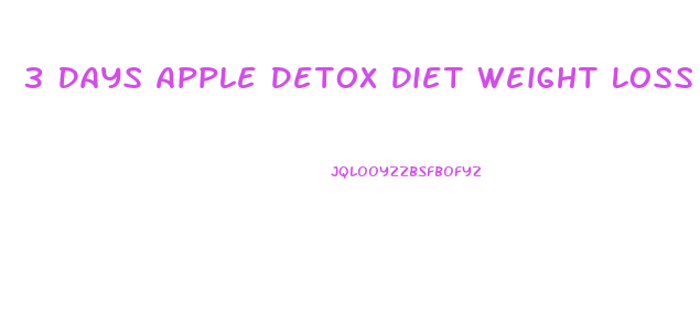 3 Days Apple Detox Diet Weight Loss