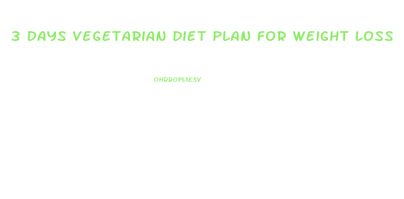 3 Days Vegetarian Diet Plan For Weight Loss