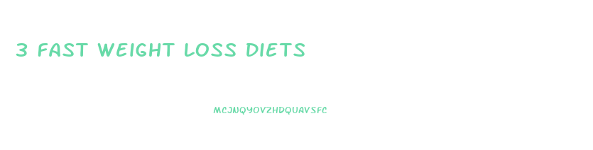 3 Fast Weight Loss Diets