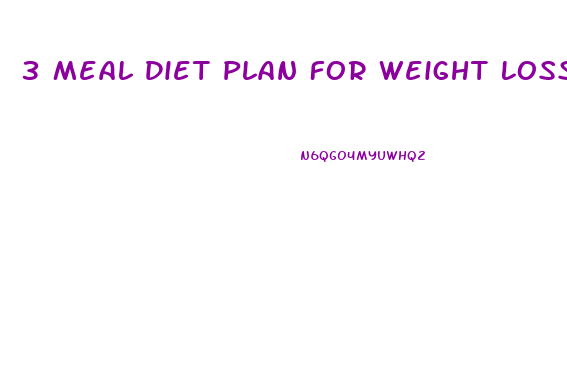 3 Meal Diet Plan For Weight Loss