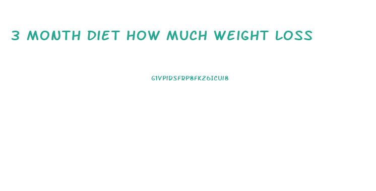 3 Month Diet How Much Weight Loss