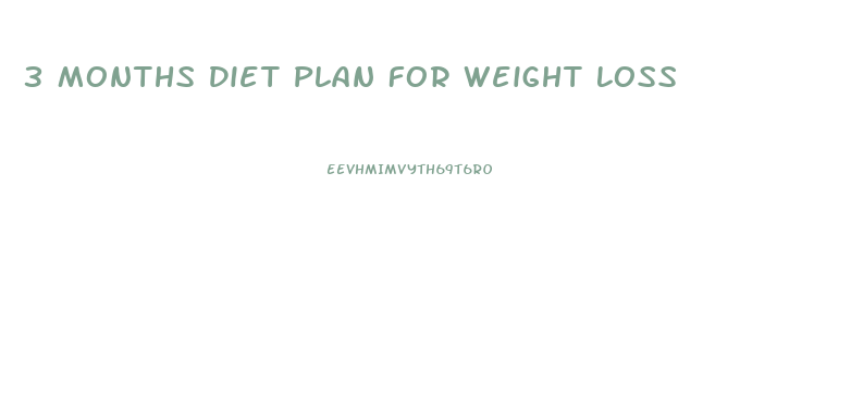 3 Months Diet Plan For Weight Loss
