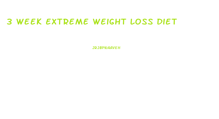 3 Week Extreme Weight Loss Diet