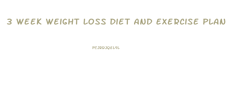 3 Week Weight Loss Diet And Exercise Plan