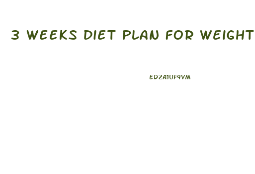 3 Weeks Diet Plan For Weight Loss