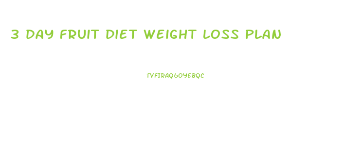 3 day fruit diet weight loss plan