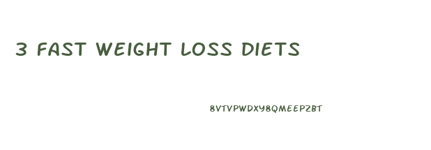 3 fast weight loss diets