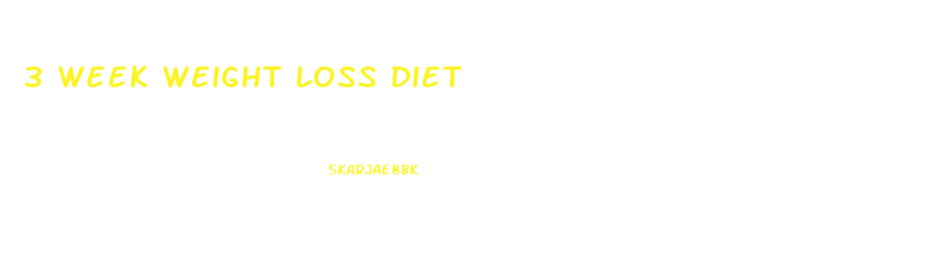 3 week weight loss diet