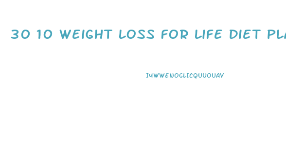 30 10 Weight Loss For Life Diet Plan