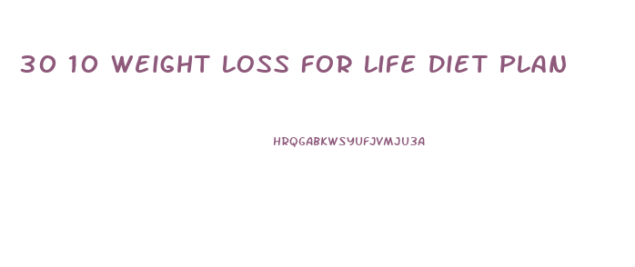 30 10 Weight Loss For Life Diet Plan