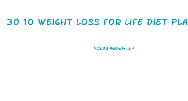 30 10 Weight Loss For Life Diet Plan