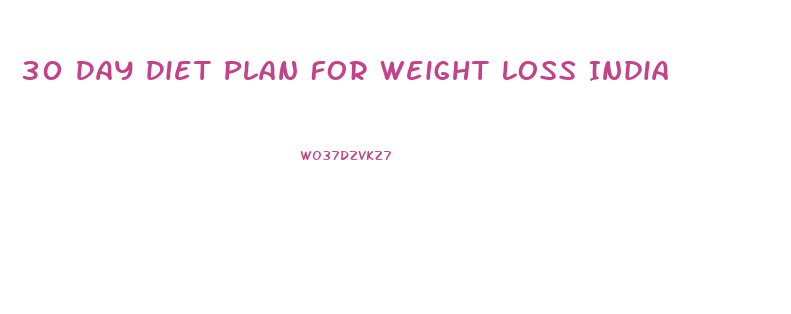 30 Day Diet Plan For Weight Loss India