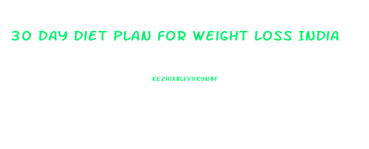 30 Day Diet Plan For Weight Loss India