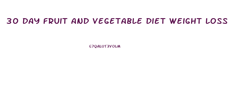 30 Day Fruit And Vegetable Diet Weight Loss