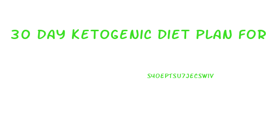 30 Day Ketogenic Diet Plan For Weight Loss