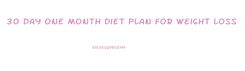 30 Day One Month Diet Plan For Weight Loss