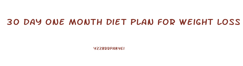 30 Day One Month Diet Plan For Weight Loss