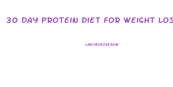 30 Day Protein Diet For Weight Loss