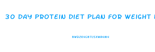 30 Day Protein Diet Plan For Weight Loss