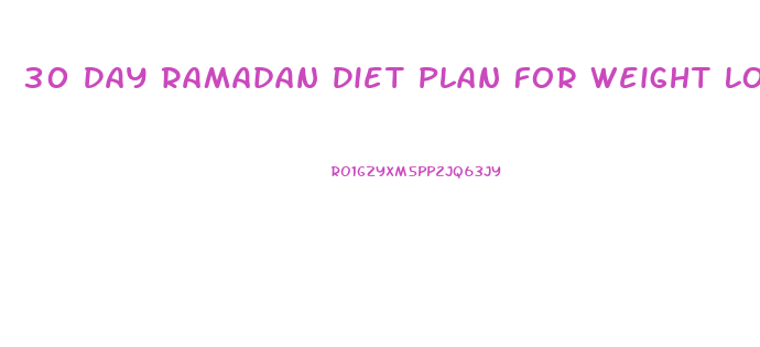 30 Day Ramadan Diet Plan For Weight Loss
