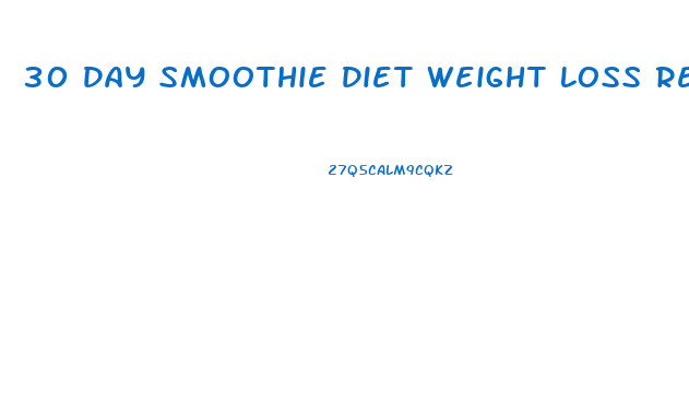 30 Day Smoothie Diet Weight Loss Results