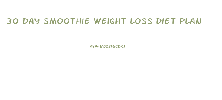 30 Day Smoothie Weight Loss Diet Plan
