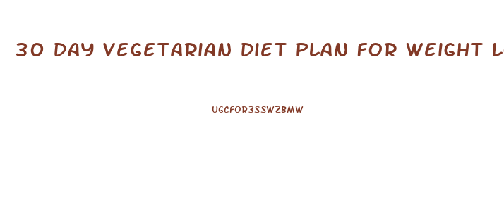 30 Day Vegetarian Diet Plan For Weight Loss