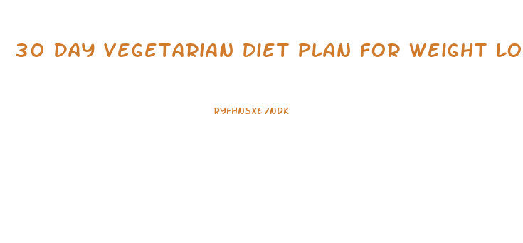 30 Day Vegetarian Diet Plan For Weight Loss