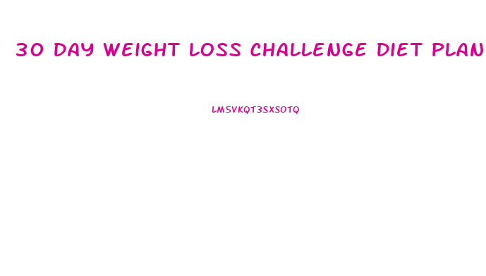 30 Day Weight Loss Challenge Diet Plan