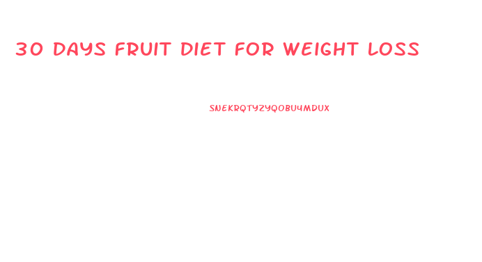 30 Days Fruit Diet For Weight Loss