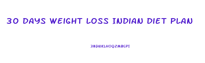 30 Days Weight Loss Indian Diet Plan