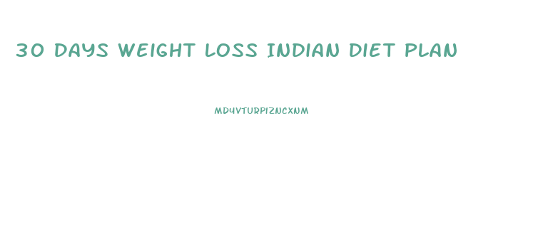 30 Days Weight Loss Indian Diet Plan