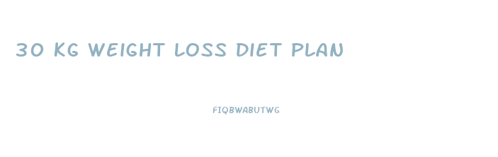 30 Kg Weight Loss Diet Plan