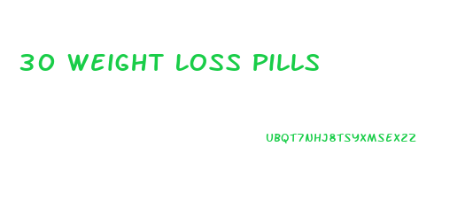 30 Weight Loss Pills