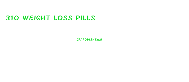 310 Weight Loss Pills
