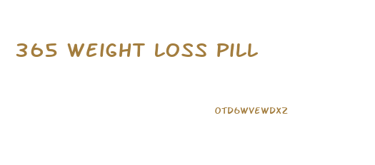 365 Weight Loss Pill