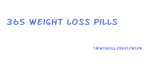 365 Weight Loss Pills