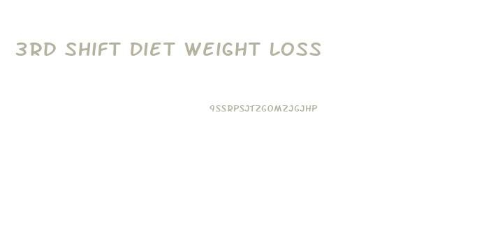 3rd Shift Diet Weight Loss