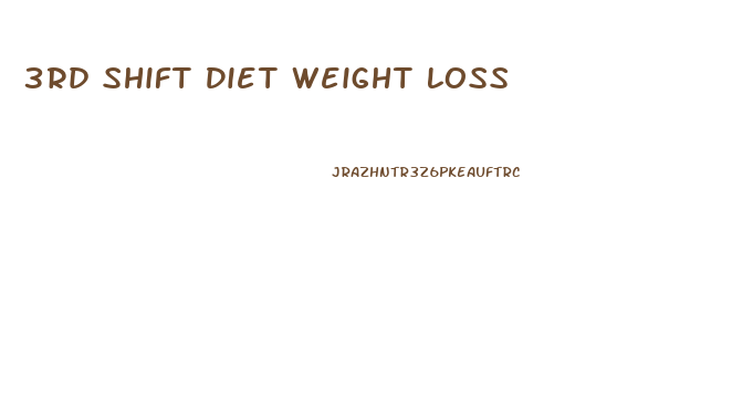3rd Shift Diet Weight Loss
