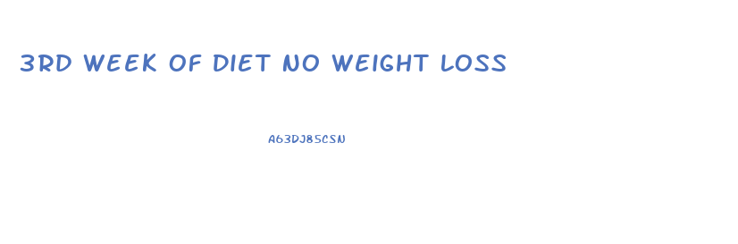3rd Week Of Diet No Weight Loss