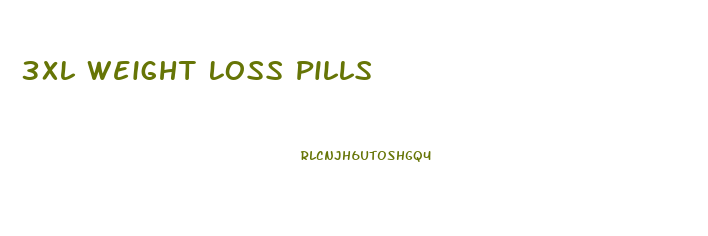 3xl Weight Loss Pills